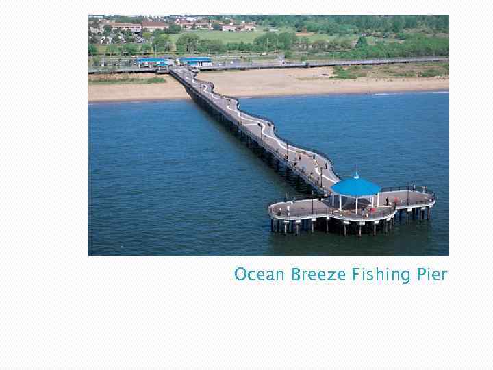 Ocean Breeze Fishing Pier 