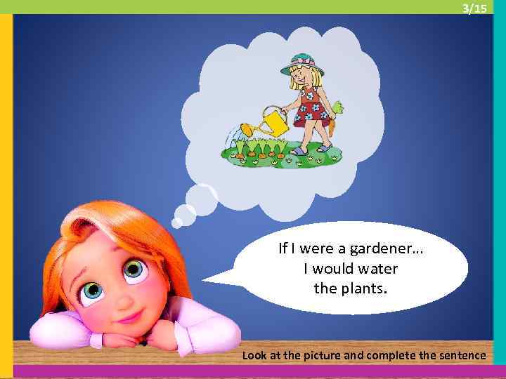 3/15 If I were a gardener… I would water the plants. Look at the