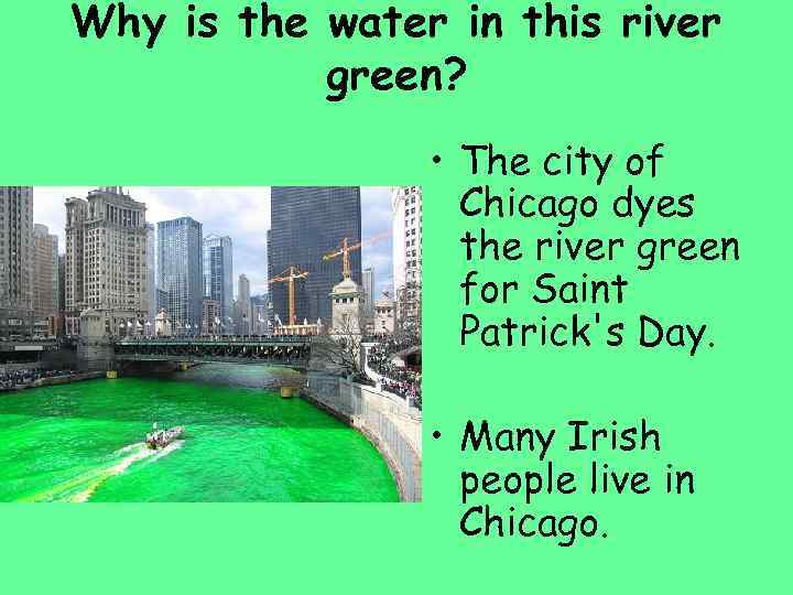 Why is the water in this river green? • The city of Chicago dyes