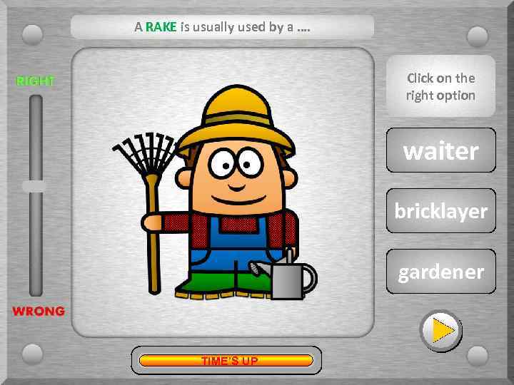 A RAKE is usually used by a …. Click on the right option ?