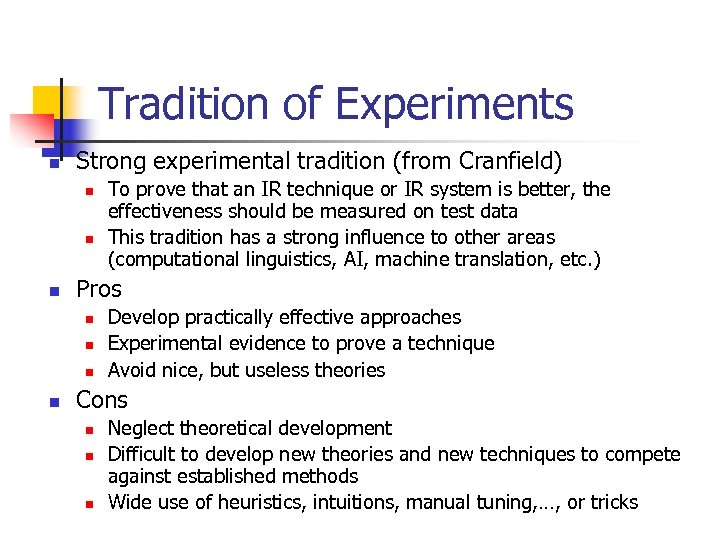 Tradition of Experiments n Strong experimental tradition (from Cranfield) n n n Pros n
