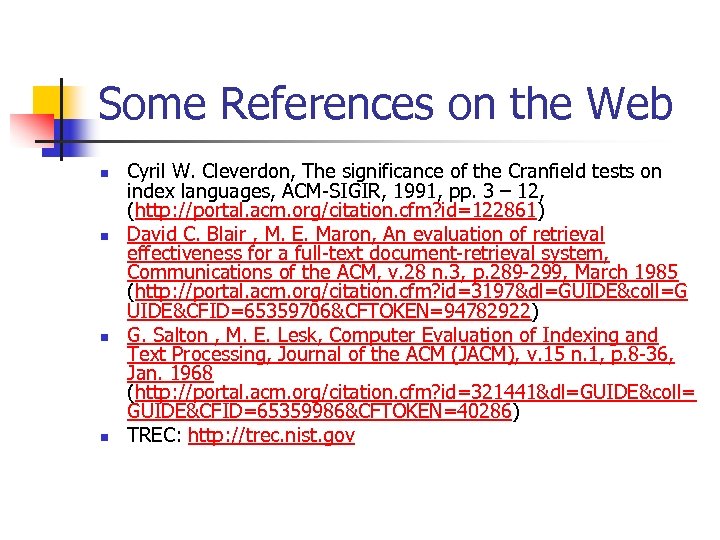 Some References on the Web n n Cyril W. Cleverdon, The significance of the