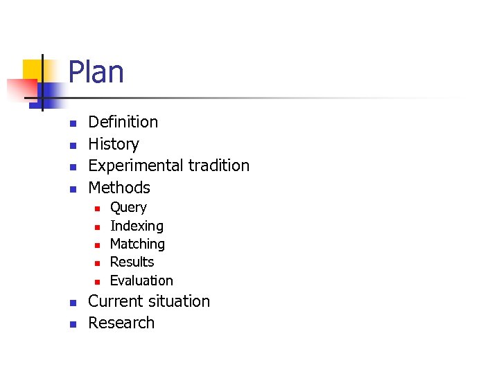 Plan n n Definition History Experimental tradition Methods n n n n Query Indexing