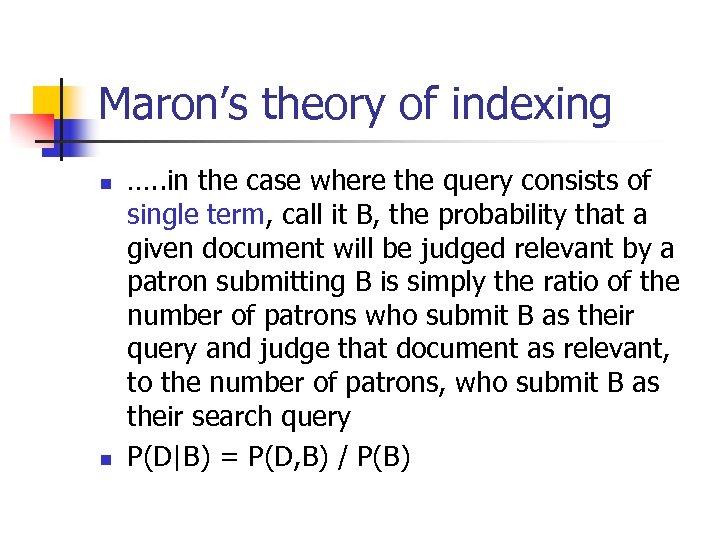 Maron’s theory of indexing n n …. . in the case where the query