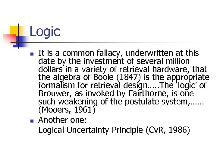 Logic n n It is a common fallacy, underwritten at this date by the
