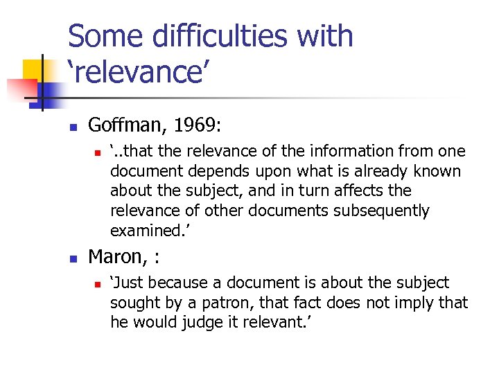 Some difficulties with ‘relevance’ n Goffman, 1969: n n ‘. . that the relevance