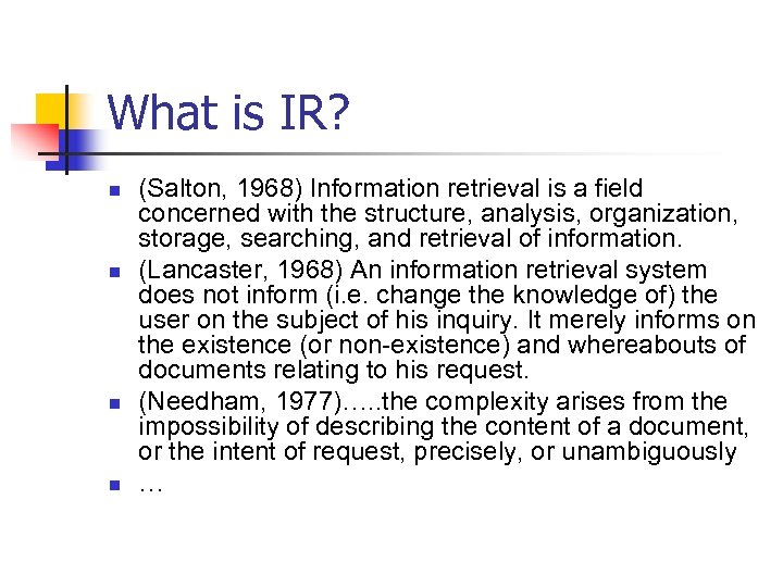 What is IR? n n (Salton, 1968) Information retrieval is a field concerned with
