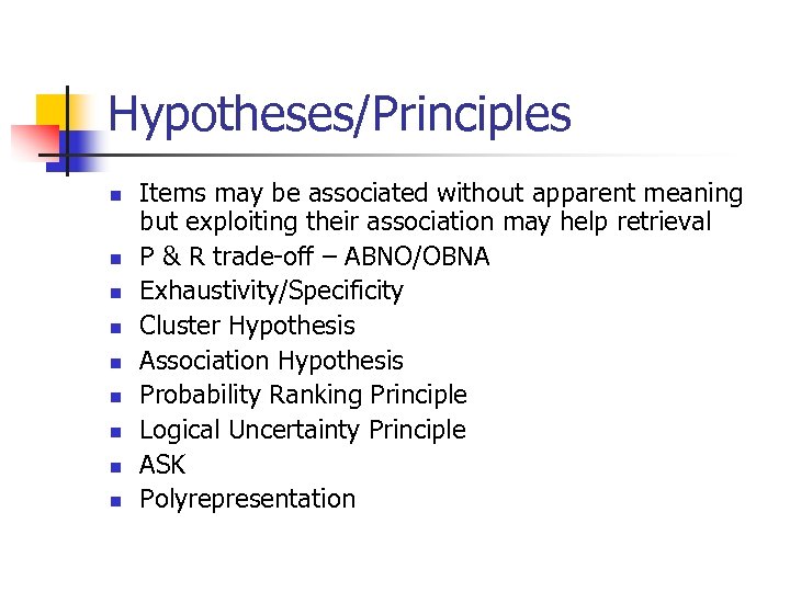 Hypotheses/Principles n n n n n Items may be associated without apparent meaning but