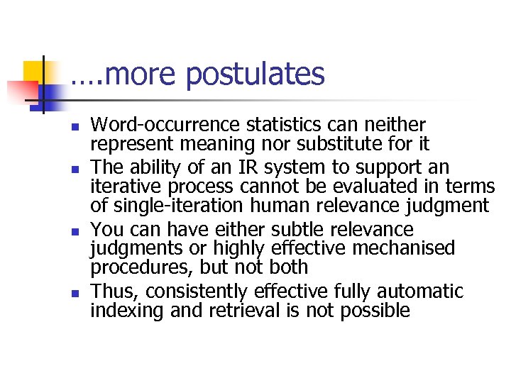 …. more postulates n n Word-occurrence statistics can neither represent meaning nor substitute for