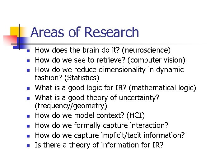 Areas of Research n n n n n How does the brain do it?