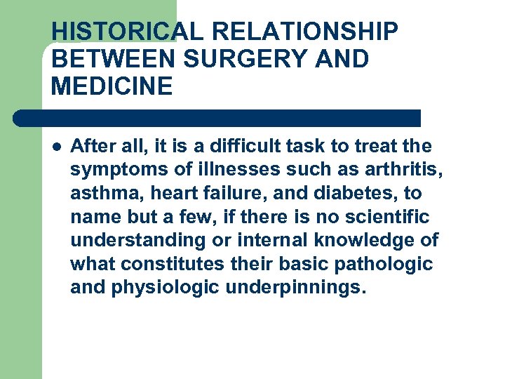HISTORICAL RELATIONSHIP BETWEEN SURGERY AND MEDICINE l After all, it is a difficult task