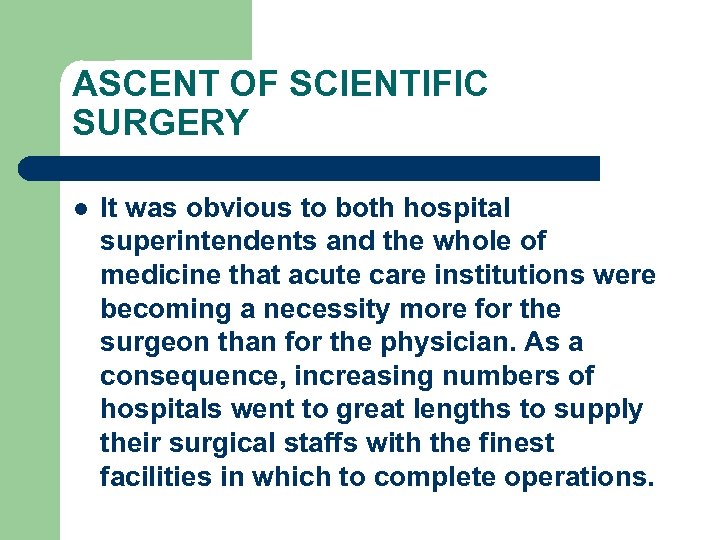 ASCENT OF SCIENTIFIC SURGERY l It was obvious to both hospital superintendents and the