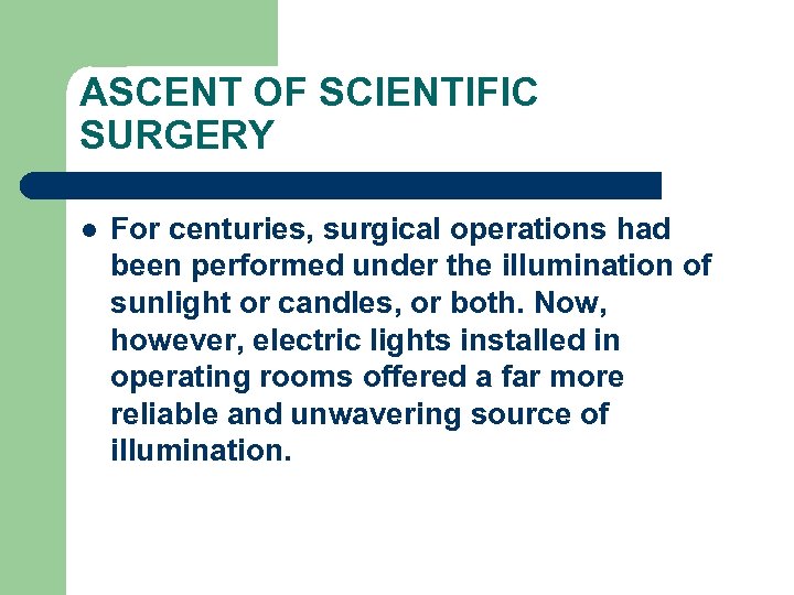 ASCENT OF SCIENTIFIC SURGERY l For centuries, surgical operations had been performed under the