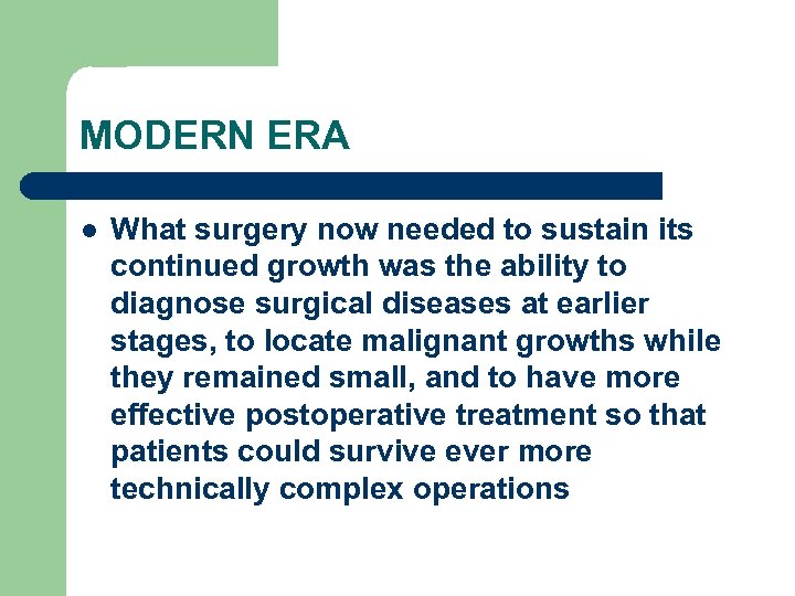 MODERN ERA l What surgery now needed to sustain its continued growth was the