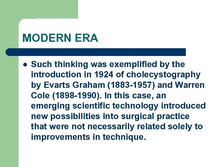 MODERN ERA l Such thinking was exemplified by the introduction in 1924 of cholecystography