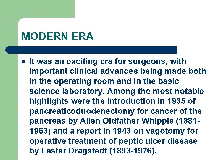 MODERN ERA l It was an exciting era for surgeons, with important clinical advances