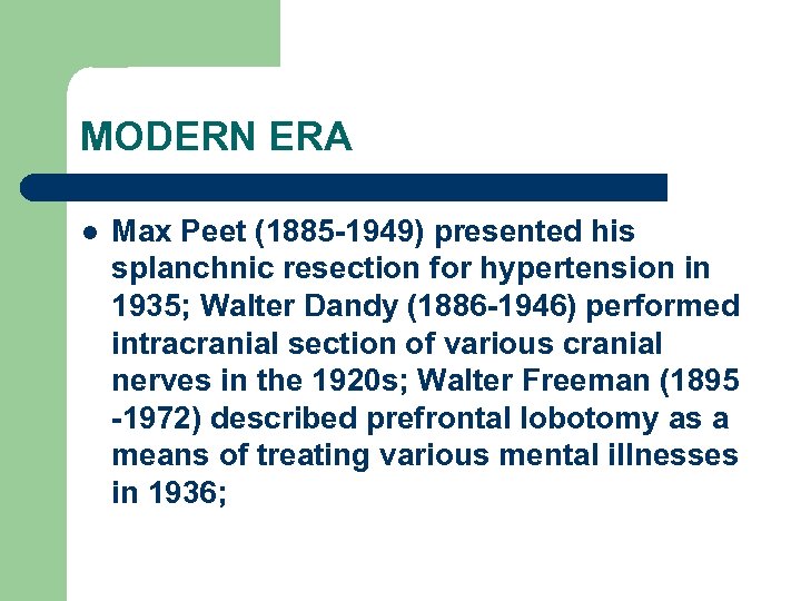 MODERN ERA l Max Peet (1885 -1949) presented his splanchnic resection for hypertension in