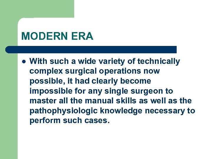 MODERN ERA l With such a wide variety of technically complex surgical operations now