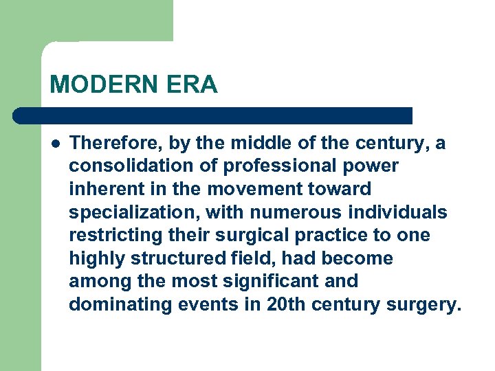 MODERN ERA l Therefore, by the middle of the century, a consolidation of professional