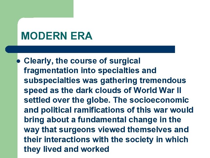 MODERN ERA l Clearly, the course of surgical fragmentation into specialties and subspecialties was