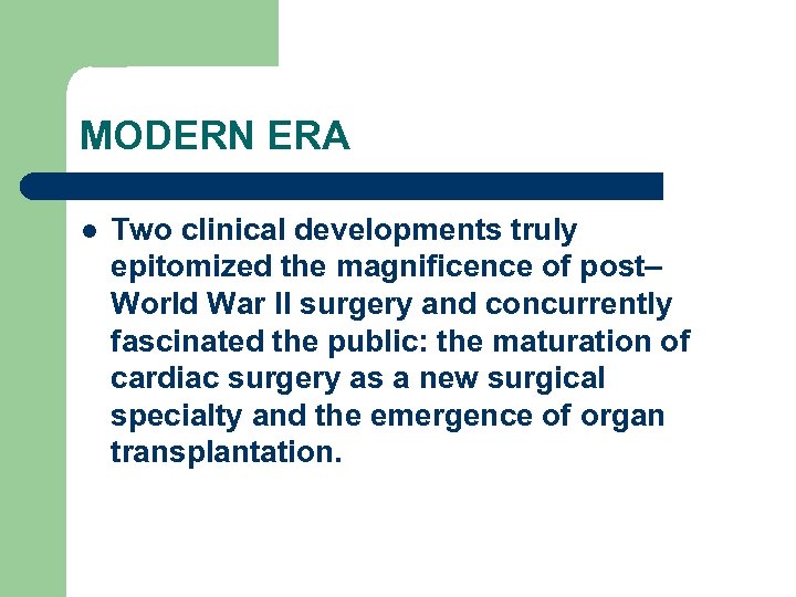MODERN ERA l Two clinical developments truly epitomized the magnificence of post– World War
