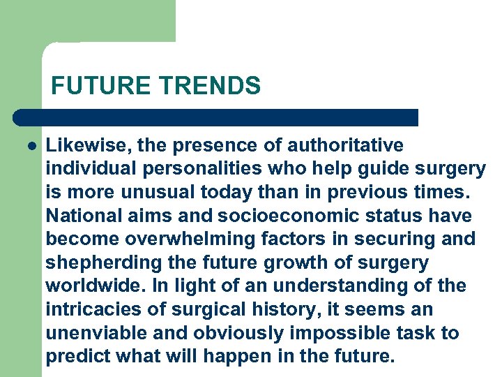 FUTURE TRENDS l Likewise, the presence of authoritative individual personalities who help guide surgery