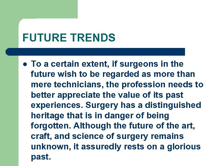 FUTURE TRENDS l To a certain extent, if surgeons in the future wish to