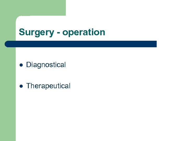 Surgery - operation l Diagnostical l Therapeutical 