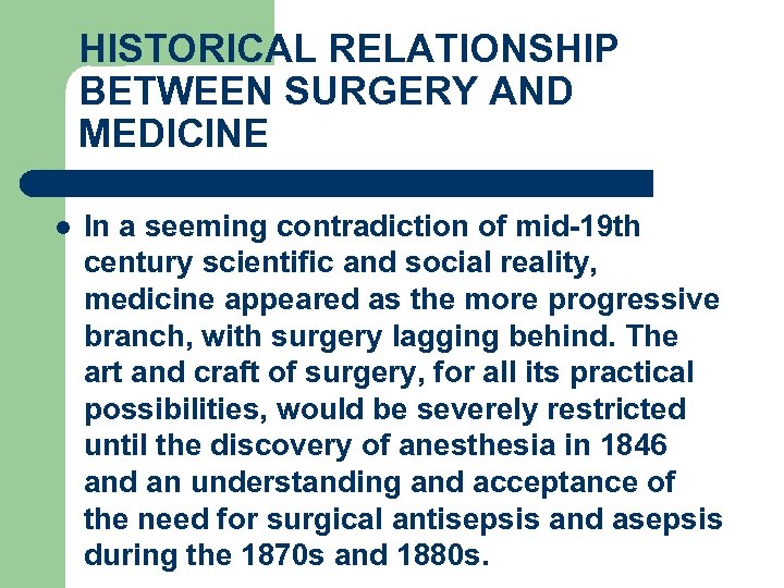 HISTORICAL RELATIONSHIP BETWEEN SURGERY AND MEDICINE l In a seeming contradiction of mid-19 th