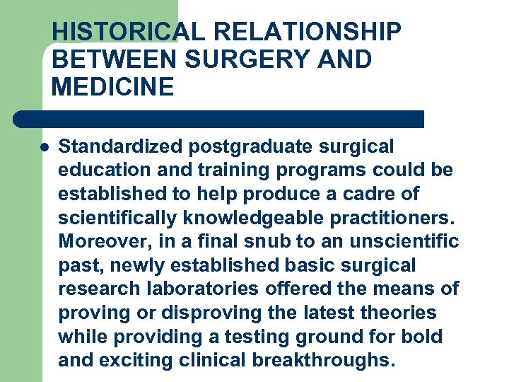 HISTORICAL RELATIONSHIP BETWEEN SURGERY AND MEDICINE l Standardized postgraduate surgical education and training programs