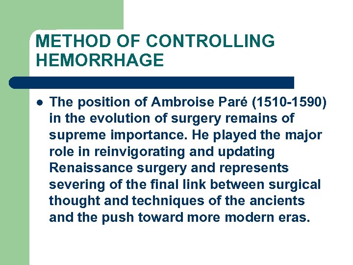 METHOD OF CONTROLLING HEMORRHAGE l The position of Ambroise Paré (1510 -1590) in the