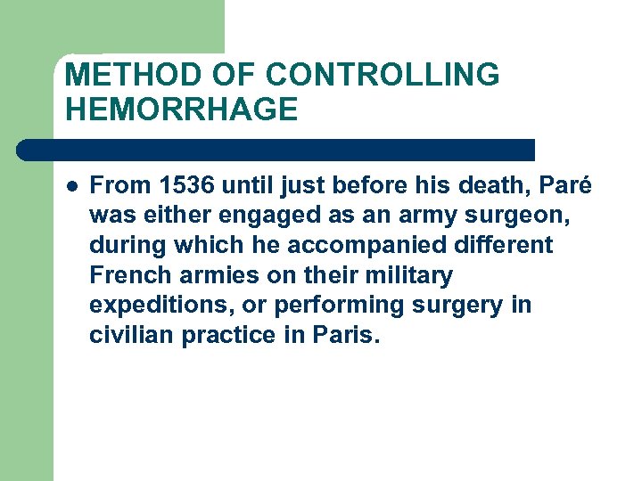 METHOD OF CONTROLLING HEMORRHAGE l From 1536 until just before his death, Paré was