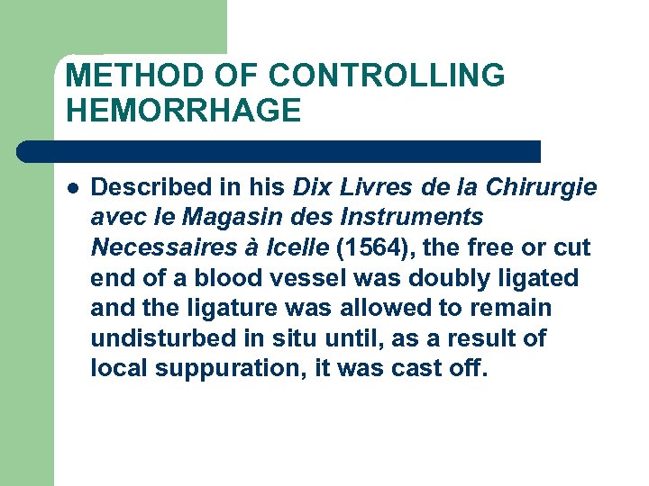 METHOD OF CONTROLLING HEMORRHAGE l Described in his Dix Livres de la Chirurgie avec