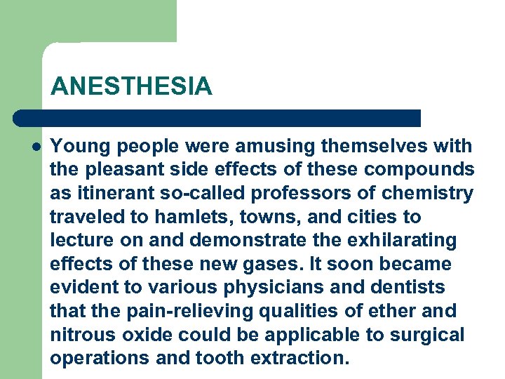 ANESTHESIA l Young people were amusing themselves with the pleasant side effects of these