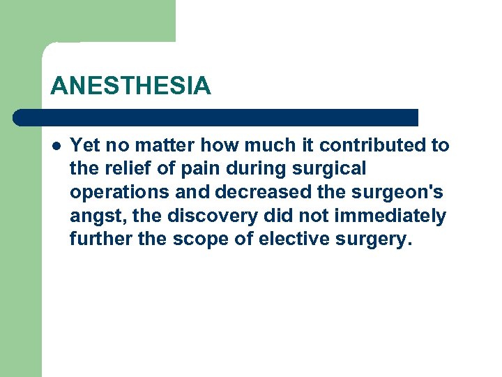 ANESTHESIA l Yet no matter how much it contributed to the relief of pain
