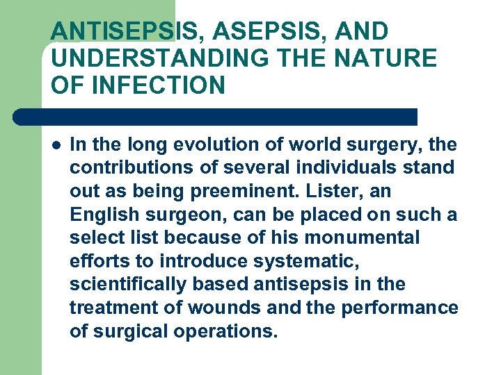 ANTISEPSIS, AND UNDERSTANDING THE NATURE OF INFECTION l In the long evolution of world