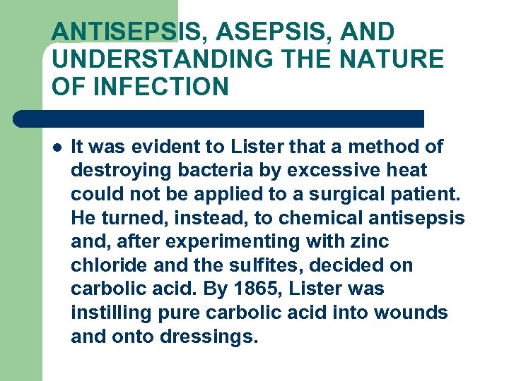 ANTISEPSIS, AND UNDERSTANDING THE NATURE OF INFECTION l It was evident to Lister that
