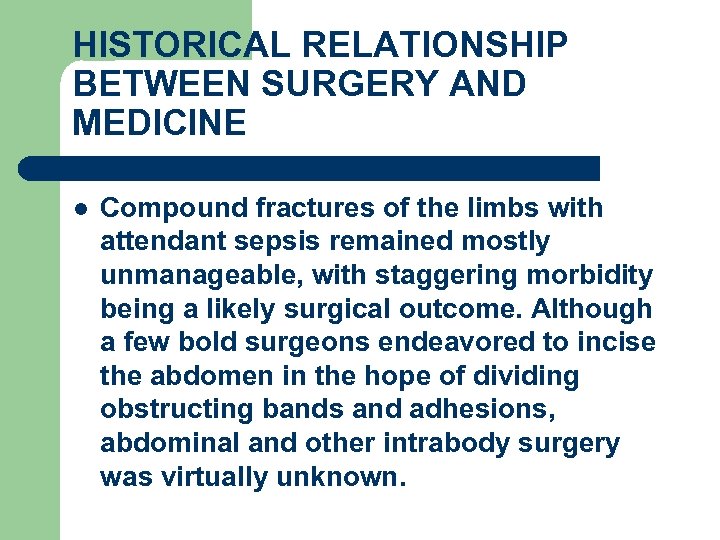 HISTORICAL RELATIONSHIP BETWEEN SURGERY AND MEDICINE l Compound fractures of the limbs with attendant