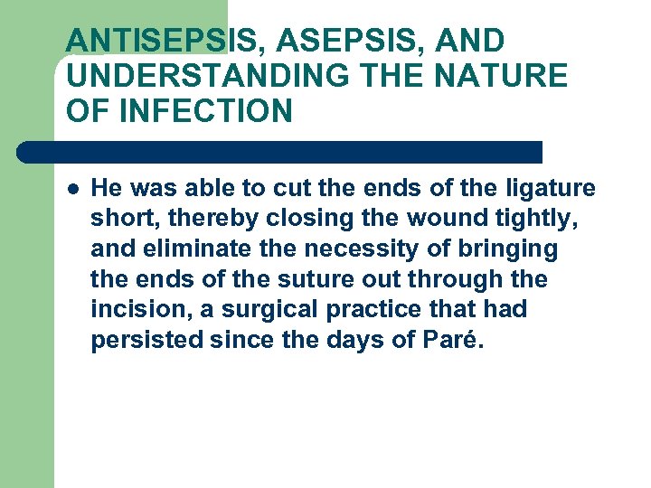 ANTISEPSIS, AND UNDERSTANDING THE NATURE OF INFECTION l He was able to cut the