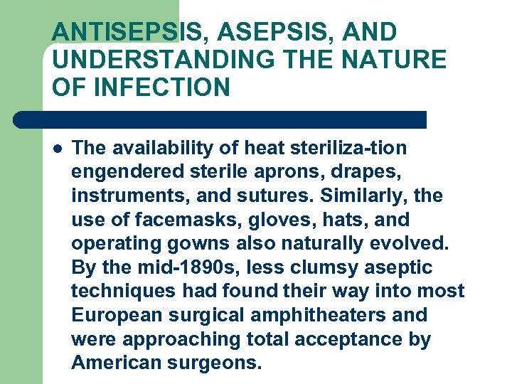 ANTISEPSIS, AND UNDERSTANDING THE NATURE OF INFECTION l The availability of heat steriliza-tion engendered