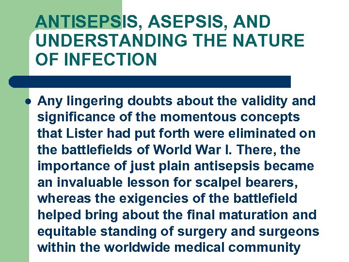 ANTISEPSIS, AND UNDERSTANDING THE NATURE OF INFECTION l Any lingering doubts about the validity