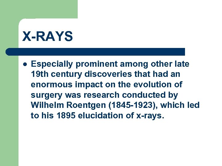 X-RAYS l Especially prominent among other late 19 th century discoveries that had an