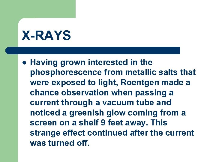 X-RAYS l Having grown interested in the phosphorescence from metallic salts that were exposed
