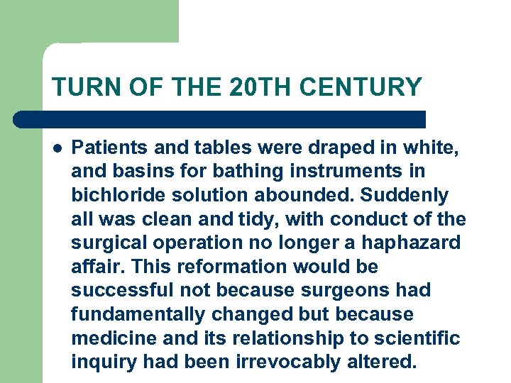 TURN OF THE 20 TH CENTURY l Patients and tables were draped in white,