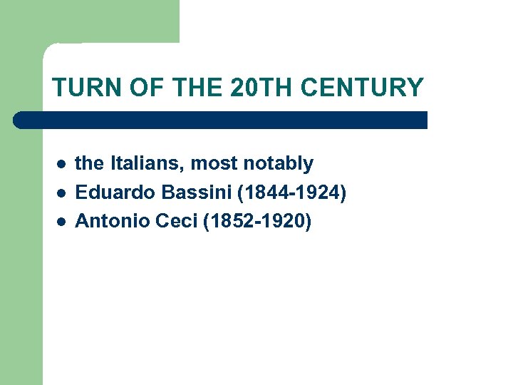 TURN OF THE 20 TH CENTURY l l l the Italians, most notably Eduardo