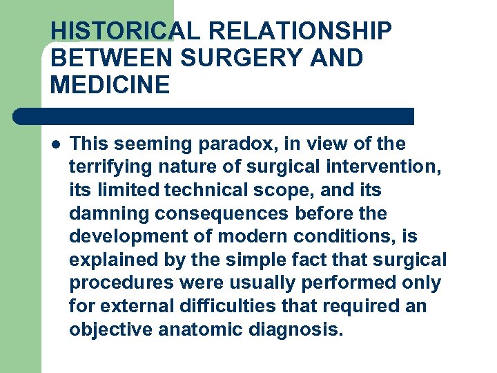 HISTORICAL RELATIONSHIP BETWEEN SURGERY AND MEDICINE l This seeming paradox, in view of the