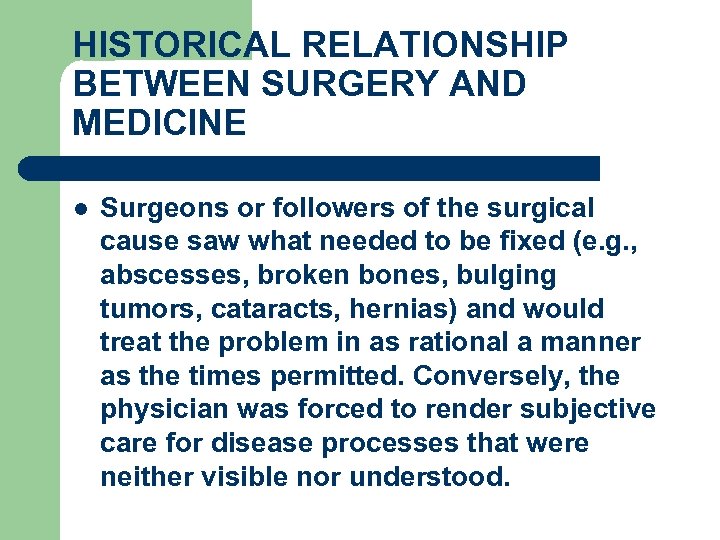 HISTORICAL RELATIONSHIP BETWEEN SURGERY AND MEDICINE l Surgeons or followers of the surgical cause