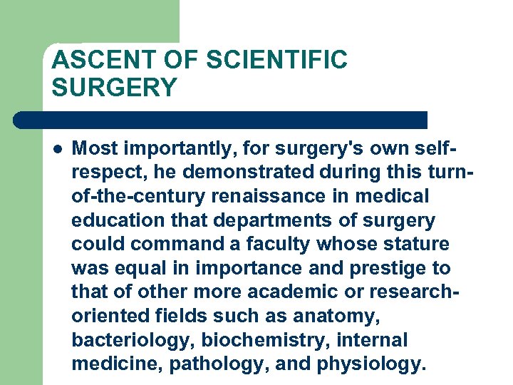 ASCENT OF SCIENTIFIC SURGERY l Most importantly, for surgery's own selfrespect, he demonstrated during
