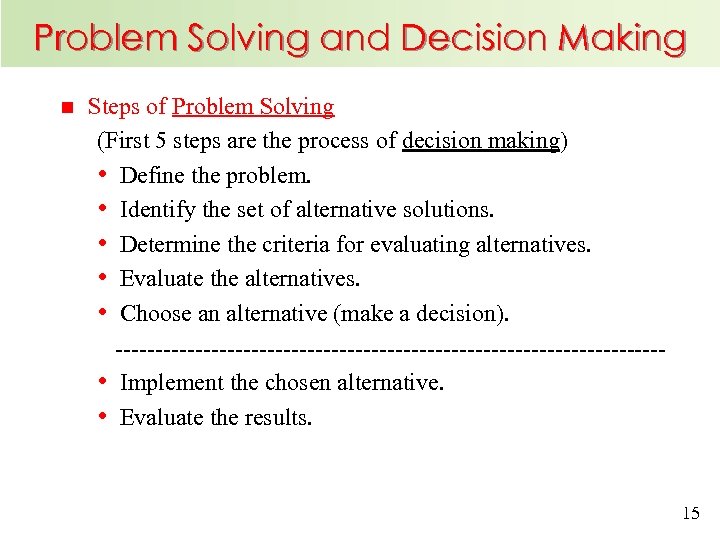 Problem Solving and Decision Making n Steps of Problem Solving (First 5 steps are