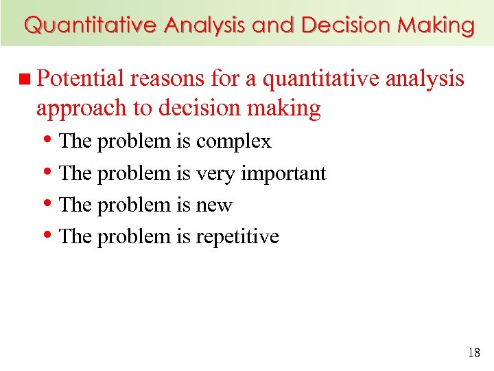 Quantitative Analysis and Decision Making n Potential reasons for a quantitative analysis approach to